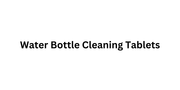 Water bottle Cleaning tablets